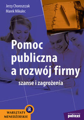 Pomoc publiczna a rozwój firmy Pomoc publiczna a rozwój firmy