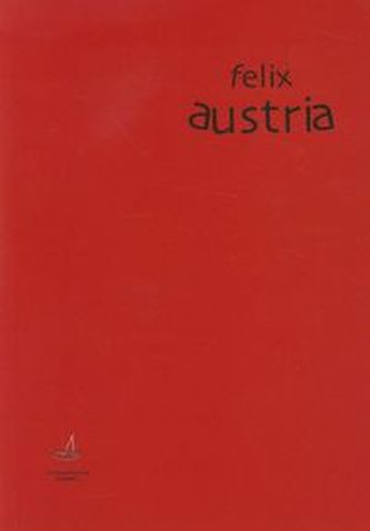 Felix Austria dekonstrukcja mitu?