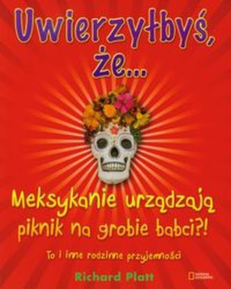 Uwierzyłbyś, że Meksykanie urządzają piknik na grobie babci?! Uwierzyłbyś, że Meksykanie urządzają piknik na grobie babci?!