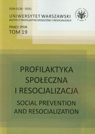 Profilaktyka społeczna i resocjalizacja Tom 19 Profilaktyka społeczna i resocjalizacja Tom 19