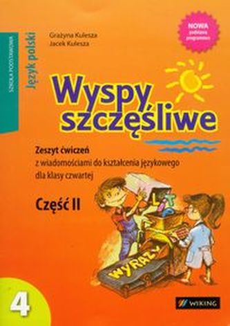 Wyspy szczęśliwe 4 zeszyt ćwiczeń z wiadomościami do kształcenia językowego część 2