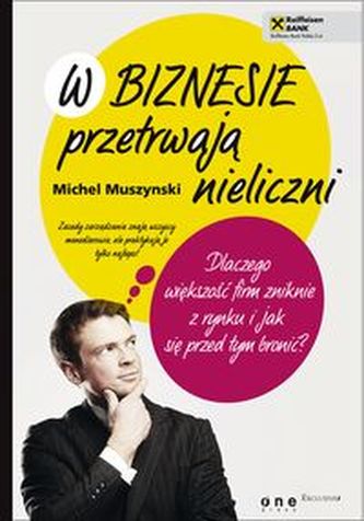 W biznesie przetrwają nieliczni W biznesie przetrwają nieliczni