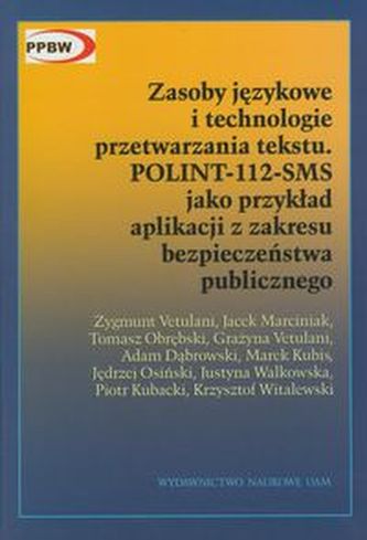 Zasoby językowe i technologia przetwarzania tekstu POLINT-112-SMS Zasoby językowe i technologia przetwarzania tekstu POLINT-112-SMS