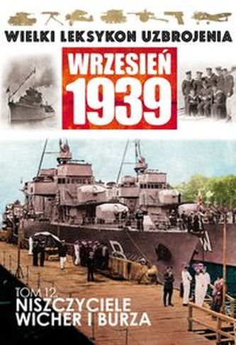 Wielki Leksykon Uzbrojenia Wrzesień 1939 Tom 12 Niszczyciele Wicher i Burza