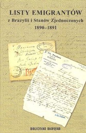 Listy emigrantów z Brazylii i Stanów Zjednoczonych 1890-1891 Listy emigrantów z Brazylii i Stanów Zjednoczonych 1890-1891