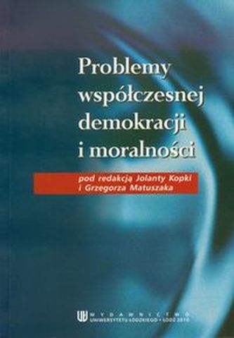Problemy współczesnej demokracji i moralności Problemy współczesnej demokracji i moralności