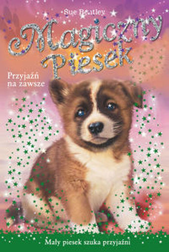 Magiczny Piesek. Przyjaźń na zawsze Magiczny Piesek. Przyjaźń na zawsze