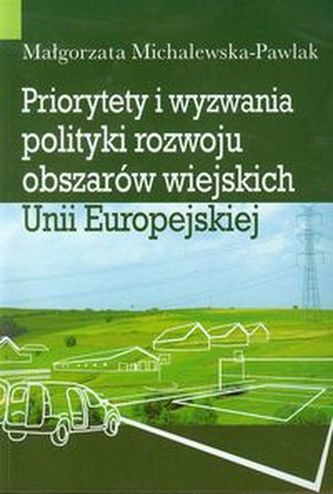 Priorytety i wyzwania polityki rozwoju obszarów wiejskich Unii Europejskiej