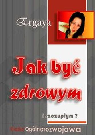 Jak być zdrowym i szczupłym Jak być zdrowym i szczupłym