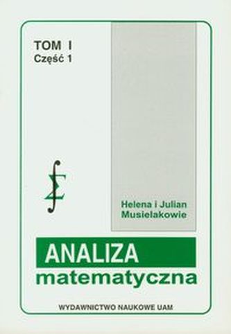 Analiza matematyczna Tom 1 część 1 Ciągi szeregi i funkcje