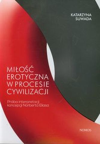 Miłość erotyczna w procesie cywilizacji Miłość erotyczna w procesie cywilizacji