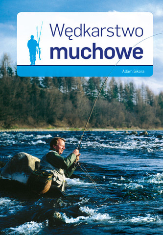 Wędkarstwo muchowe Wędkarstwo muchowe