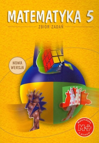 Matematyka z plusem 5 Zbiór zadań Matematyka z plusem 5 Zbiór zadań