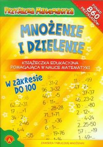 Przyjazna Matematyka Mnożenie i dzielenie Książeczka edukacyjna pomagająca w nauce matematyki