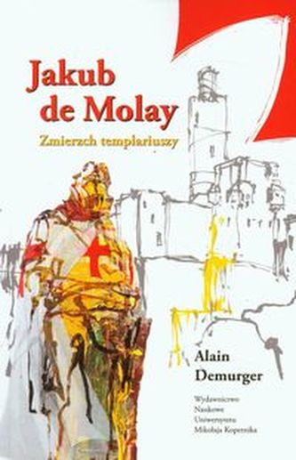 Jakub de Molay Zmierzch templariuszy