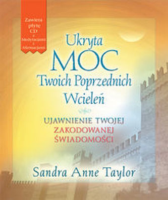 Ukryta Moc Twoich Poprzednich Wcieleń Ukryta Moc Twoich Poprzednich Wcieleń