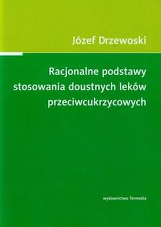 Racjonalne podstawy stosowania doustnych leków przeciwcukrzycowych