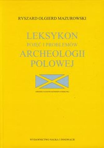 Leksykon pojęć i problemów archeologii polowej
