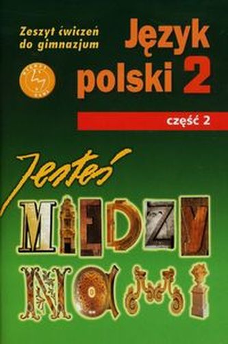 Jesteś między nami 2 Zeszyt ćwiczeń Część 2 Jesteś między nami 2 Zeszyt ćwiczeń Część 2