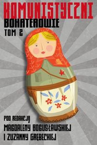 Komunistyczni bohaterowie Tom 2 Komunistyczni bohaterowie Tom 2