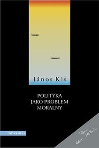 Polityka jako problem moralny Polityka jako problem moralny