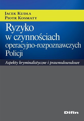 Ryzyko w czynnościach operacyjno-rozpoznawczych Policji