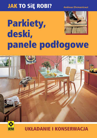 Parkiety, deski, panele podłogowe Parkiety, deski, panele podłogowe
