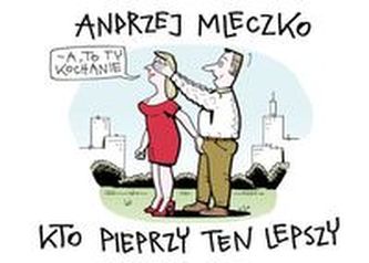 Kto pieprzy ten lepszy Kto pieprzy ten lepszy