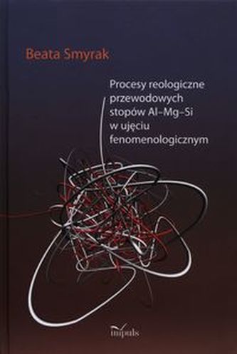 Procesy reologiczne przewodowych stopów Al-Mg-Si w ujęciu fenomenologicznym