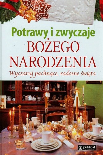 Potrawy i zwyczaje Bożego Narodzenia