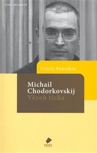 Michail Chodorkovskij - Vězeň ticha - Paňuškin Valerij