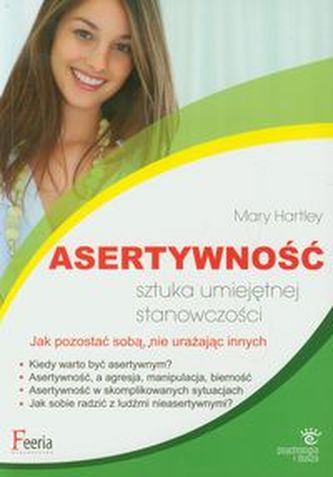 Asertywność Sztuka umiejętnej stanowczości Asertywność Sztuka umiejętnej stanowczości
