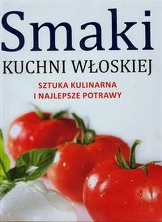 Smaki kuchni włoskiej Smaki kuchni włoskiej