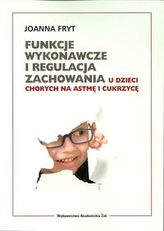 Funkcje wykonawcze i regulacja zachowania u dzieci chorych na astmę i cukrzycę
