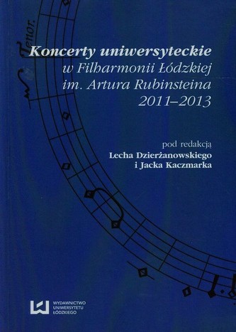 Koncerty uniwersyteckie w Filharmonii Łódzkiej im. Artura Rubinsteina 2011-2013 Koncerty uniwersyteckie w Filharmonii Łódzkiej im. Artura Rubinsteina 2011-2013