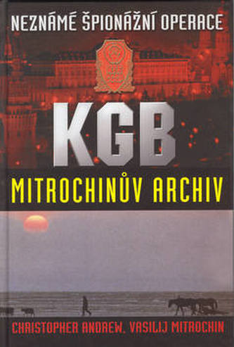 Neznámé špionážní operace KGB : Mitrochinův archiv (Christopher M Andrew, 2001)