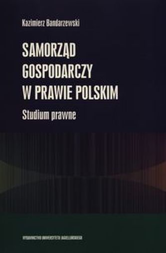 Samorząd gospodarczy w prawie polskim Samorząd gospodarczy w prawie polskim