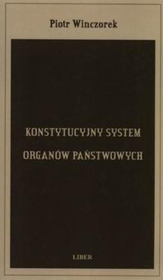 Konstytucyjny system organów państwowych Konstytucyjny system organów państwowych