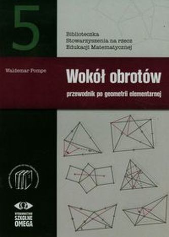 Wokół obrotów Przewodnik po geometrii elementarnej 5
