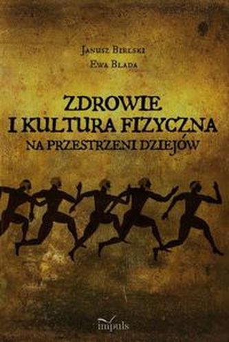 Zdrowie i kultura fizyczna na przestrzeni dziejów Zdrowie i kultura fizyczna na przestrzeni dziejów