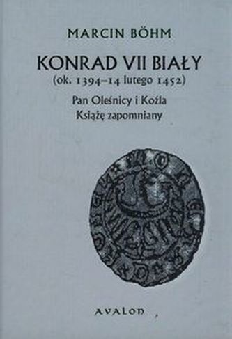 Konrad VII Biały ok. 1394-14 lutego 1452 Konrad VII Biały ok. 1394-14 lutego 1452