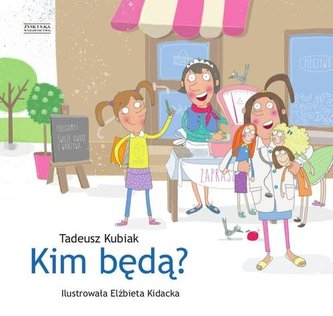 Kim będą? Kim będą?