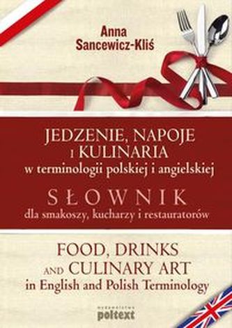Jedzenie, napoje i kulinaria w terminologii polskiej i angielskiej Jedzenie, napoje i kulinaria w terminologii polskiej i angielskiej