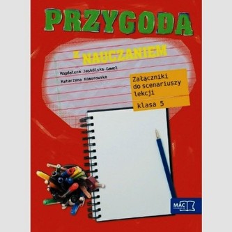 Przygoda z nauczaniem 5 Załączniki do scenariuszy lekcji