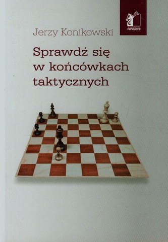 Sprawdź się w końcówkach taktycznych Sprawdź się w końcówkach taktycznych