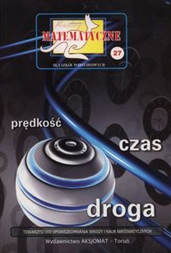 Miniatury matematyczne 27 Prędkość czas droga Miniatury matematyczne 27 Prędkość czas droga