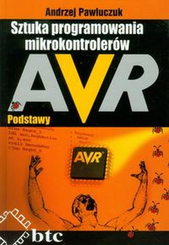 Sztuka programowania mikrokontrolerów AVR Podstawy