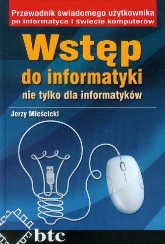 Wstęp do informatyki nie tylko dla informatyków Wstęp do informatyki nie tylko dla informatyków