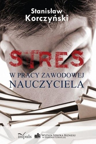 STRES w pracy zawodowej nauczyciela STRES w pracy zawodowej nauczyciela