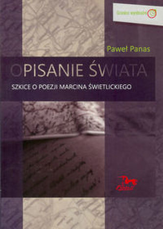 Opisanie świata Szkice o poezji Marcina Świetlickiego Opisanie świata Szkice o poezji Marcina Świetlickiego